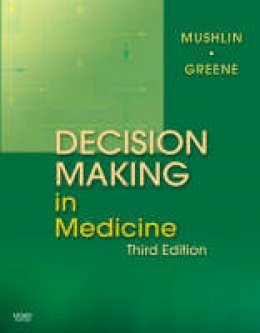 Stuart B. Mushlin - Decision Making in Medicine: An Algorithmic Approach - 9780323041072 - V9780323041072