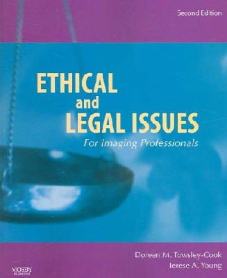 Towsley-Cook, Doreen M. (Allen Memorial Hospital, Waterloo, Ia Creative Enterprises Unlimited, Cedar Falls, Ia); Young, Terese A. - Ethical and Legal Issues for Imaging Professionals - 9780323045995 - V9780323045995