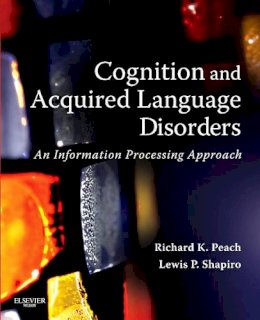 Peach, Richard K.; Shapiro, Lewis P. - Cognition and Acquired Language Disorders - 9780323072014 - V9780323072014