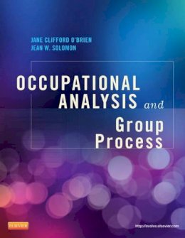 O'Brien, Jane Clifford; Solomon, Jean W. - Occupational Analysis and Group Process - 9780323084642 - V9780323084642