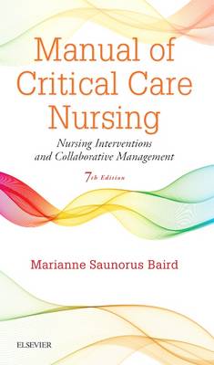 Marianne Saunorus Baird - Manual of Critical Care Nursing: Nursing Interventions and Collaborative Management - 9780323187794 - V9780323187794