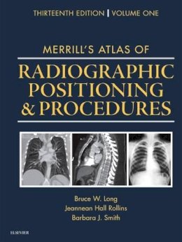 Long Ms  Rt(R)(Cv)  Fasrt, Bruce W., Rollins, Jeannean Hall, Smith Ms  Rt(R)(Qm)  Fasrt  Faeirs, Barbara J. - Merrill's Atlas of Radiographic Positioning and Procedures: Volume 1, 13e - 9780323263429 - V9780323263429