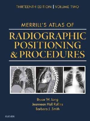 Long Ms  Rt(R)(Cv)  Fasrt, Bruce W., Rollins, Jeannean Hall, Smith Ms  Rt(R)(Qm)  Fasrt  Faeirs, Barbara J. - Merrill's Atlas of Radiographic Positioning and Procedures: Volume 2, 13e - 9780323263436 - V9780323263436