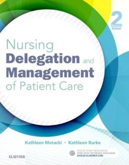 Motacki Rn  Msn, Kathleen, Burke Rn  Phd, Kathleen - Nursing Delegation and Management of Patient Care, 2e - 9780323321099 - V9780323321099