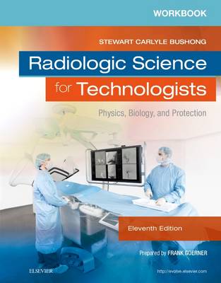 Stewart C. Bushong - Workbook for Radiologic Science for Technologists: Physics, Biology, and Protection - 9780323375108 - V9780323375108