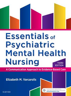 Elizabeth M. Varcarolis - Essentials of Psychiatric Mental Health Nursing: A Communication Approach to Evidence-Based Care - 9780323389655 - V9780323389655