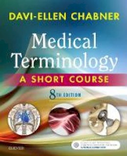 Davi-Ellen Chabner - Medical Terminology: A Short Course - 9780323444927 - V9780323444927