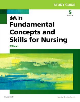 Patricia A. Williams - Study Guide for deWit´s Fundamental Concepts and Skills for Nursing - 9780323483261 - V9780323483261