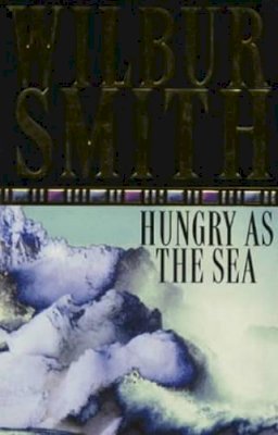 Wilbur Smith - Hungry As the Sea - 9780330257985 - 9780330257985