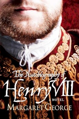 Margaret George - Autobiography of Henry VIII - 9780330298735 - V9780330298735