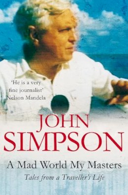 John Simpson - A Mad World, My Masters - 9780330355674 - KRA0011044