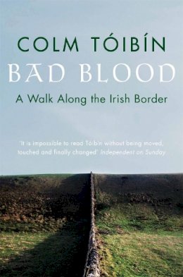 Colm Tóibín - Bad Blood:  A Walk Along the Irish Border - 9780330373586 - 9780330373586
