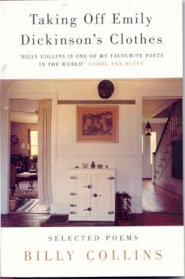 Billy Collins - Taking Off Emily Dickinson's Clothes - 9780330376501 - V9780330376501