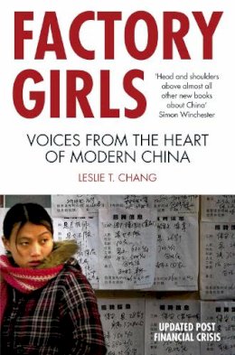 Leslie T. Chang - Factory Girls: Voices from the Heart of Modern China. Leslie T. Chang - 9780330447362 - V9780330447362