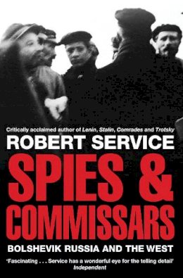 Robert Service - Spies and Commissars: Bolshevik Russia and the West - 9780330517287 - V9780330517287