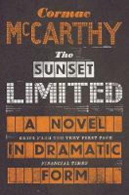 Cormac McCarthy - The Sunset Limited: A Novel in Dramatic Form. Cormac McCarthy - 9780330518192 - V9780330518192