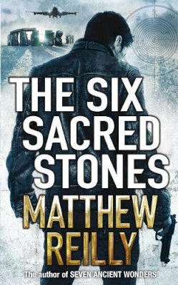 Matthew Reilly - The Six Sacred Stones. Matthew Reilly (Jack West Junior 2) - 9780330525572 - V9780330525572