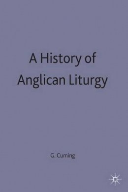 Geoffrey Cuming - A History of Anglican Liturgy - 9780333306611 - V9780333306611