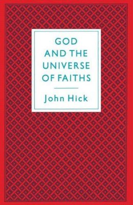 Professor John Hick - God and the Universe of Faiths: Essays in the Philosophy of Religion - 9780333417850 - V9780333417850