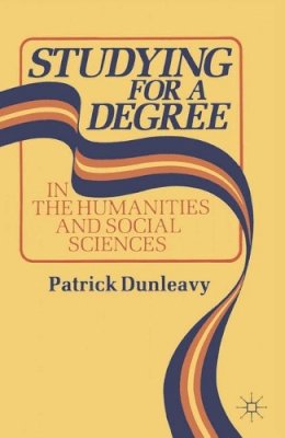 Patrick Dunleavy - Studying for a Degree: In the Humanities and Social Sciences - 9780333418420 - KOC0017529