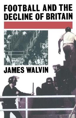 James Walvin - Football and the Decline of Britain - 9780333422779 - V9780333422779