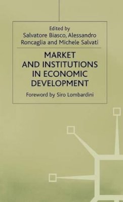 Salvatore . Ed(S): Biasco - Market and Institutions in Economic Development: Essays in Honour of Paolo Sylos Labini - 9780333553411 - V9780333553411