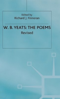 Finneran - W. B. Yeats: The Poems (The collected works of W.B. Yeats) - 9780333556900 - V9780333556900