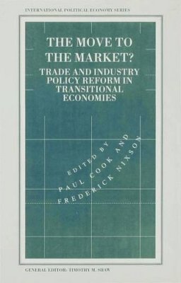 Paul Cook (Ed.) - The Move to the Market?: Trade and Industry Policy Reform in Transitional Economies (Macmillan International Political Economy S.) - 9780333588253 - V9780333588253