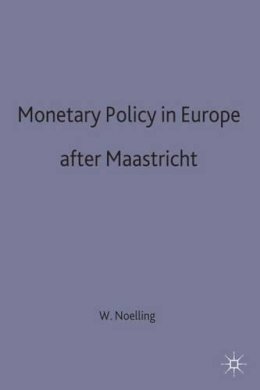 Wilhelm Nolling - Monetary Policy in Europe After Maastricht - 9780333602027 - V9780333602027