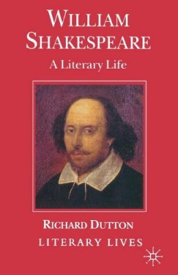 Richard Dutton - William Shakespeare: a Literary Life - 9780333665480 - V9780333665480