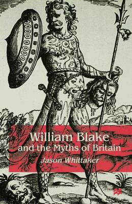 J. Whittaker - William Blake and the Myths of Britain - 9780333738962 - V9780333738962