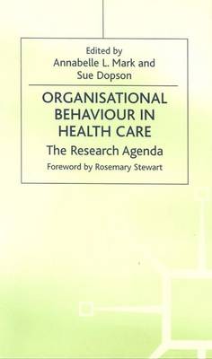 Annabelle L. Mark - Organisational Behaviour in Health Care: The Research Agenda (Organizational Behaviour in Health Care) - 9780333745557 - V9780333745557