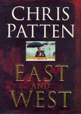 Chris Patten - East and West: China, Power and the Future of Asia - 9780333747872 - KSS0010091