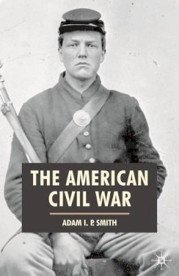 Adam I. P. Smith - American Civil War (American History in Depth) - 9780333790533 - V9780333790533