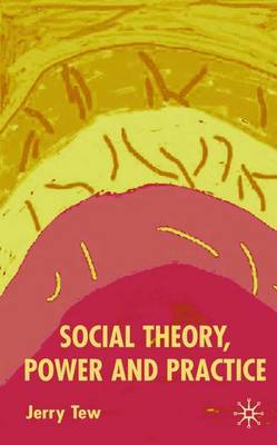 J. Tew - Social Theory, Power and Practice - 9780333803066 - V9780333803066