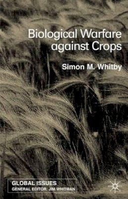 S. Whitby - Biological Warfare Against Crops (Global Issues (Palgrave MacMillan)) - 9780333920855 - V9780333920855