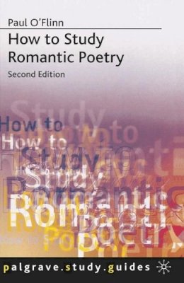Paul O´flinn - How To Study Romantic Poetry (Study Guides) - 9780333929766 - V9780333929766