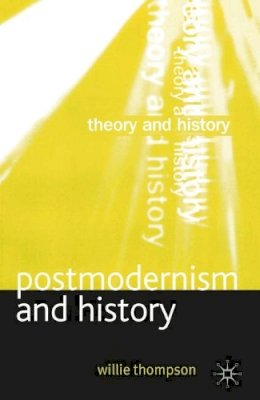 W. Thompson - Postmodernism and History - 9780333963395 - V9780333963395