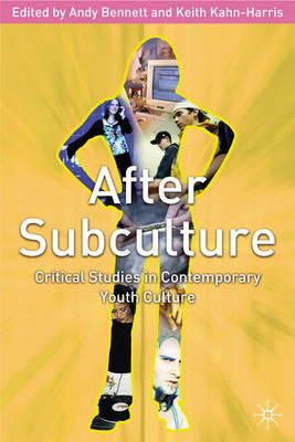 Andrew Bennett (Ed.) - After Subculture: Critical Studies in Contemporary Youth Culture - 9780333977125 - V9780333977125