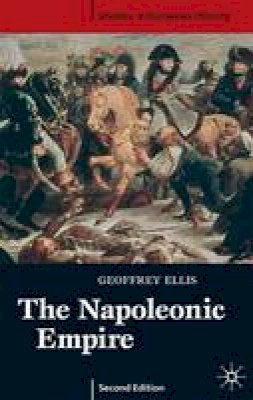 Geoffrey Ellis - The Napoleonic Empire, Second Edition (Studies in European History) - 9780333990056 - V9780333990056