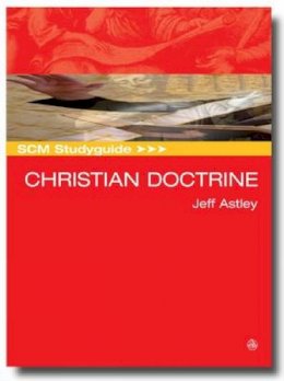 Jeff Astley - SCM Studyguide: Christian Doctrine (Scm Study Guides) - 9780334043249 - V9780334043249