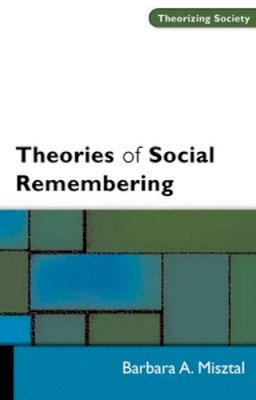 Barbara Misztal - Theories of Social Remembering - 9780335208319 - V9780335208319