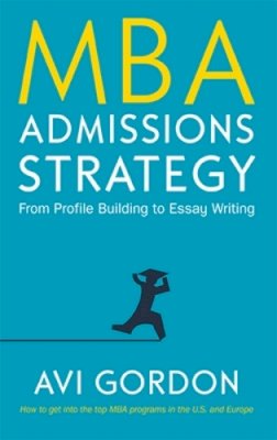 Gordon - MBA Admissions Strategy: From Profile Building to Essay Writing (UK Higher Education OUP Humanities & Social Sciences Study Skills) - 9780335226764 - V9780335226764