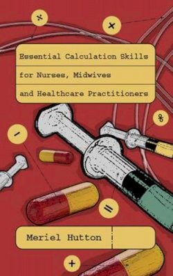 Meriel Hutton - Essential Calculation Skills for Nurses and Midwives - 9780335233595 - V9780335233595