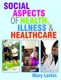 Mary Larkin - Social Aspects of Health, Illness and Healthcare - 9780335236626 - V9780335236626