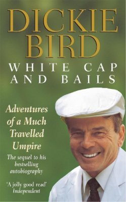 Dickie Bird - White Cap and Bails - 9780340750889 - KHS0045621