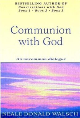 Neale Donald Walsch - Communion With God: An uncommon dialogue - 9780340767849 - V9780340767849