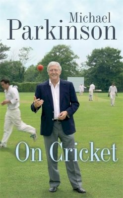 Michael Parkinson - Michael Parkinson on Cricket - 9780340825082 - V9780340825082