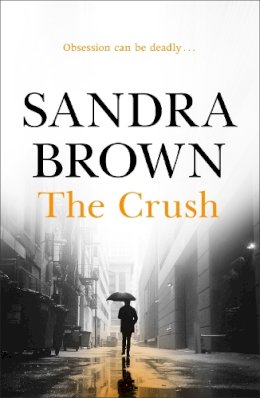 Sandra Brown - The Crush: The gripping thriller from #1 New York Times bestseller - 9780340827680 - KIN0034678