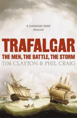 Phil Craig - Trafalgar: The men, the battle, the storm - 9780340830284 - V9780340830284